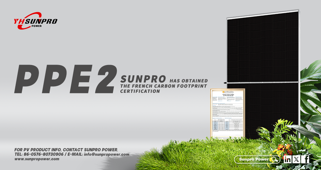 Sunpro Power ha obtenido la certificación francesa PPE2, marcando el comienzo de un nuevo capítulo de desarrollo ecológico.